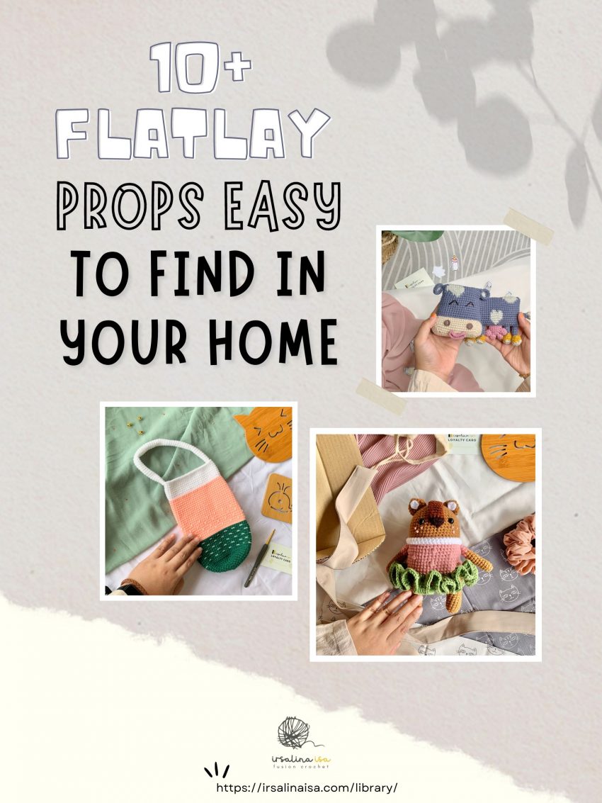 FLATLAY PROPS EASY TO FIND IN YOUR HOME irsalina isa crochet